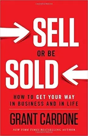 SELL OR BE SOLD BY GRANT CARDONE